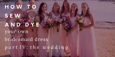 How to Sew and Dye your Bridesmaid Dress: Part 1