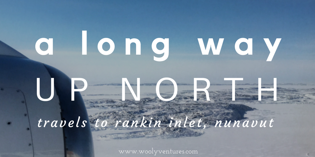 A Long Way up North: Travels to Rankin Inlet