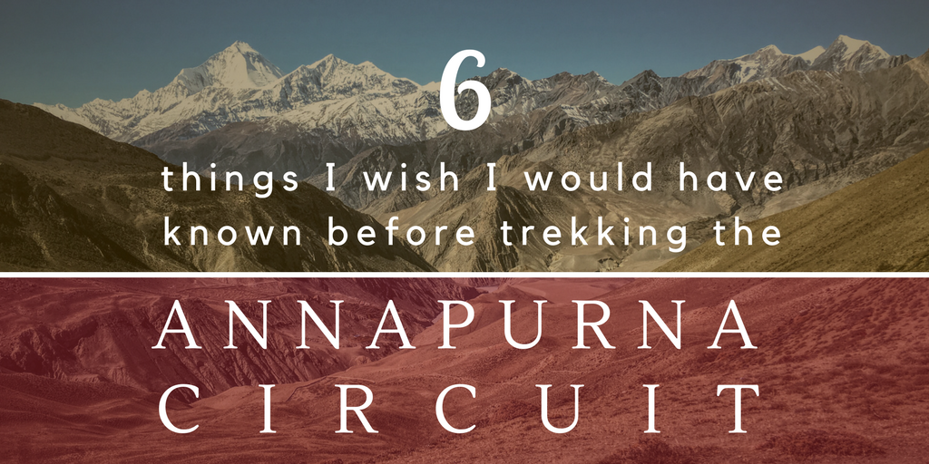 6 things I wish someone had told me before trekking the Annapurna Circuit