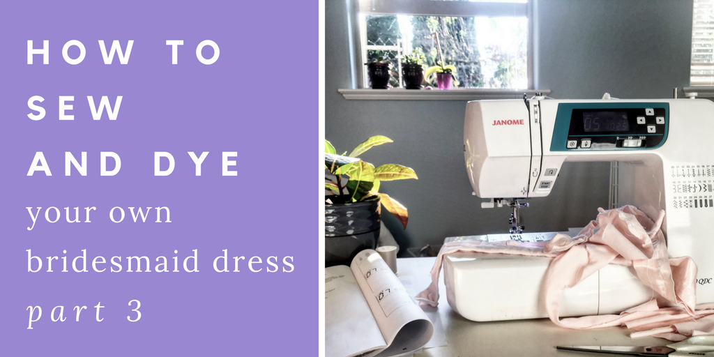 How to Sew and Dye Your Bridesmaid Dress: Part III