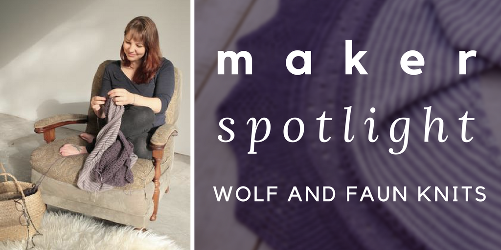 Maker Spotlight: Wolf and Faun Knits